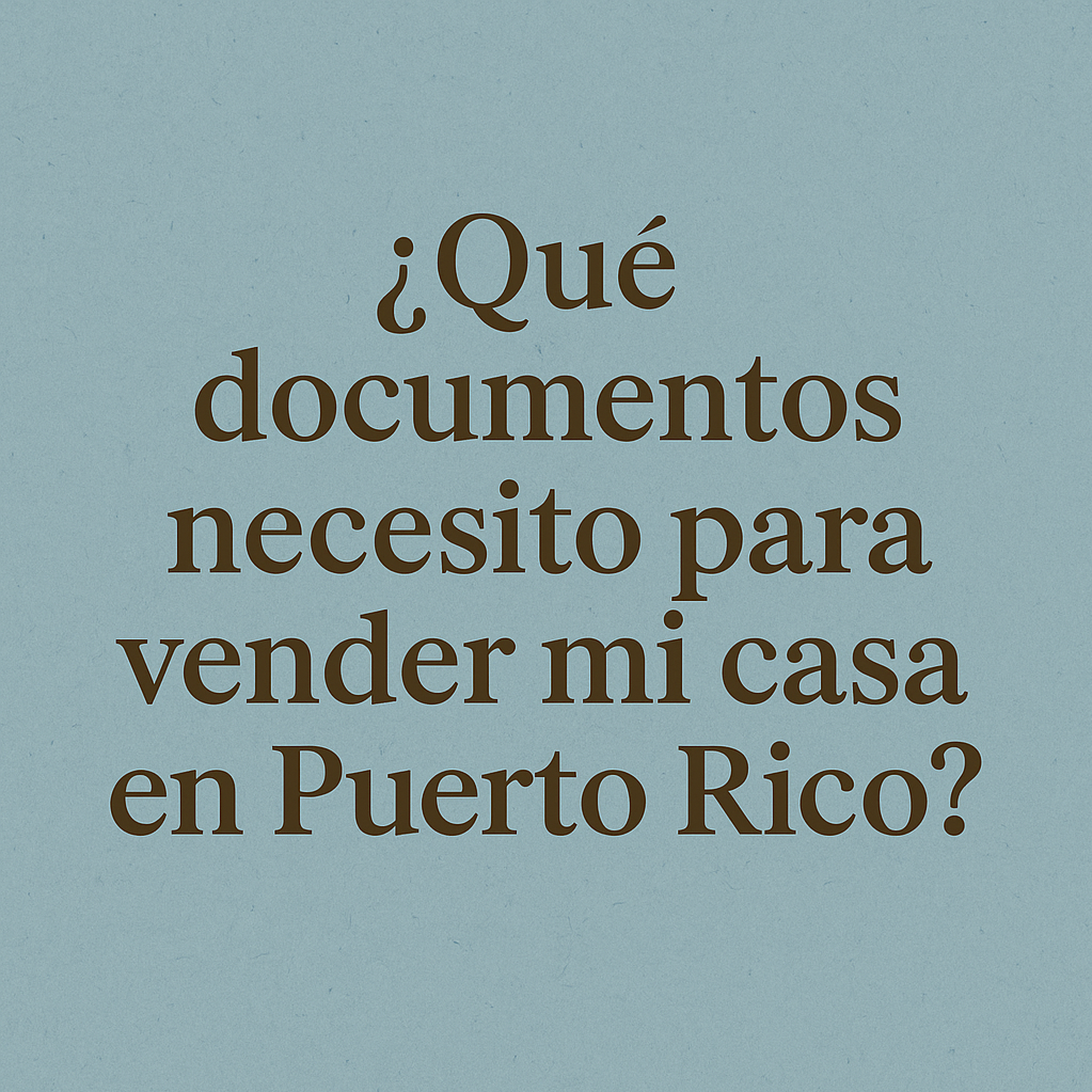 documentos-necesarios-vender-casa-puerto-rico